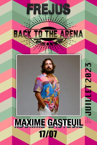 Back To The Arena "Maxime Gasteuil"